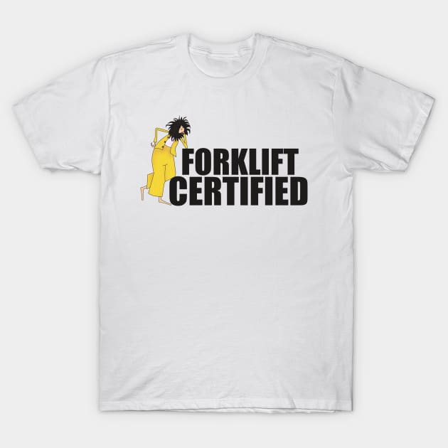 Forklift certified. T-Shirt by Ekenepeken